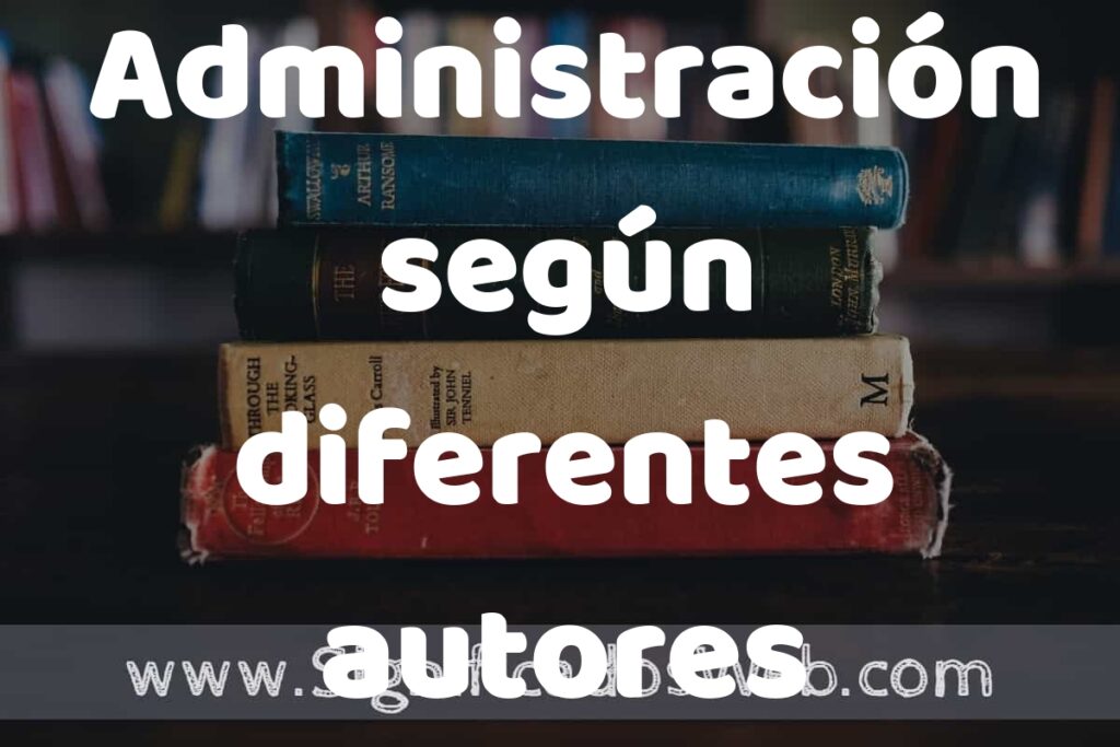 Concepto de Administración según diferentes autores ▶️¿Que es? Definición, Significado y EJEMPLOS