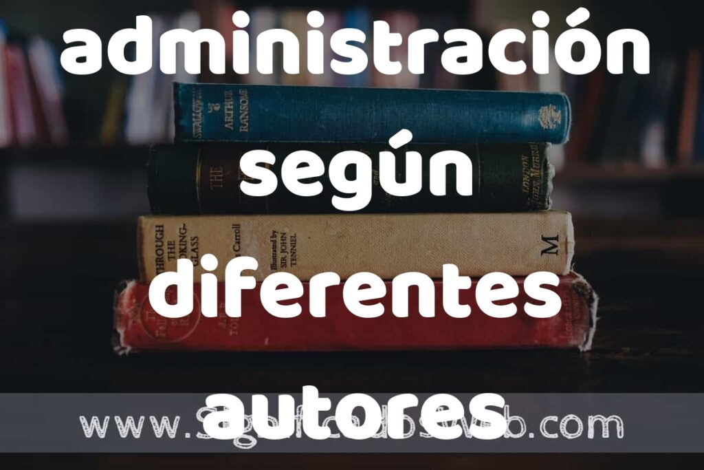 Concepto de administración según diferentes autores ▶️¿Que es? Definición, Significado y EJEMPLOS