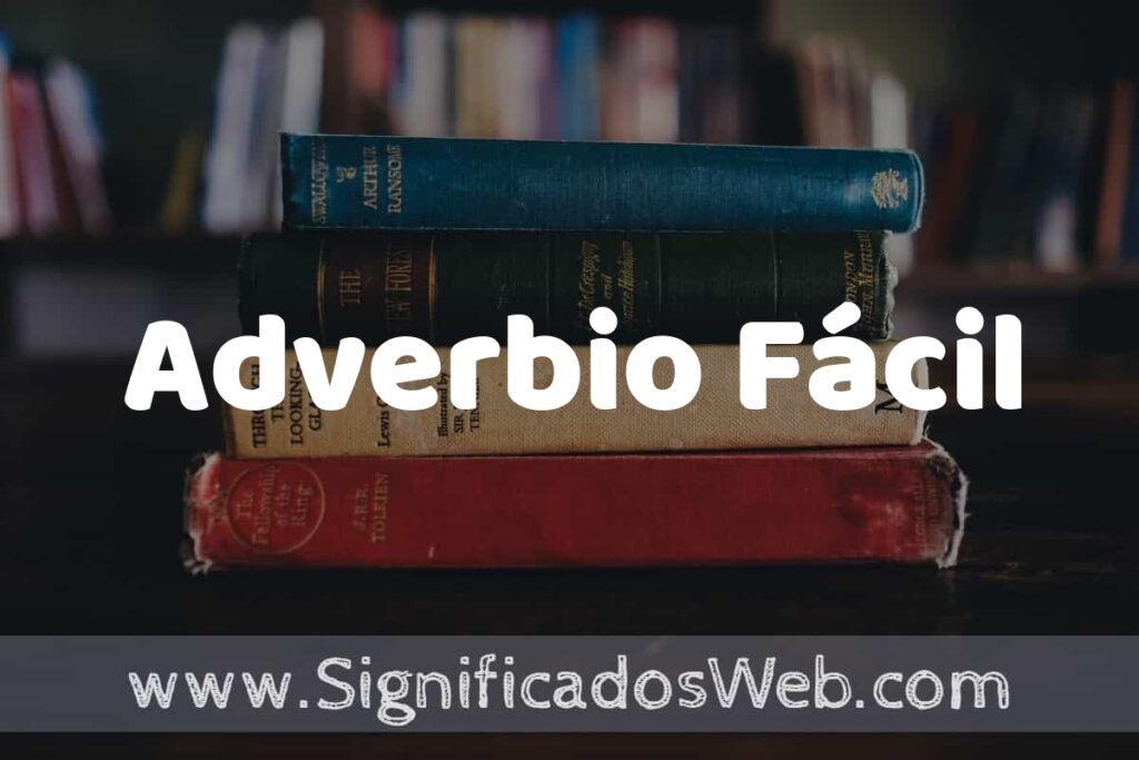 Concepto de Adverbio Fácil ▶️¿Que es? Definición, Significado y EJEMPLOS