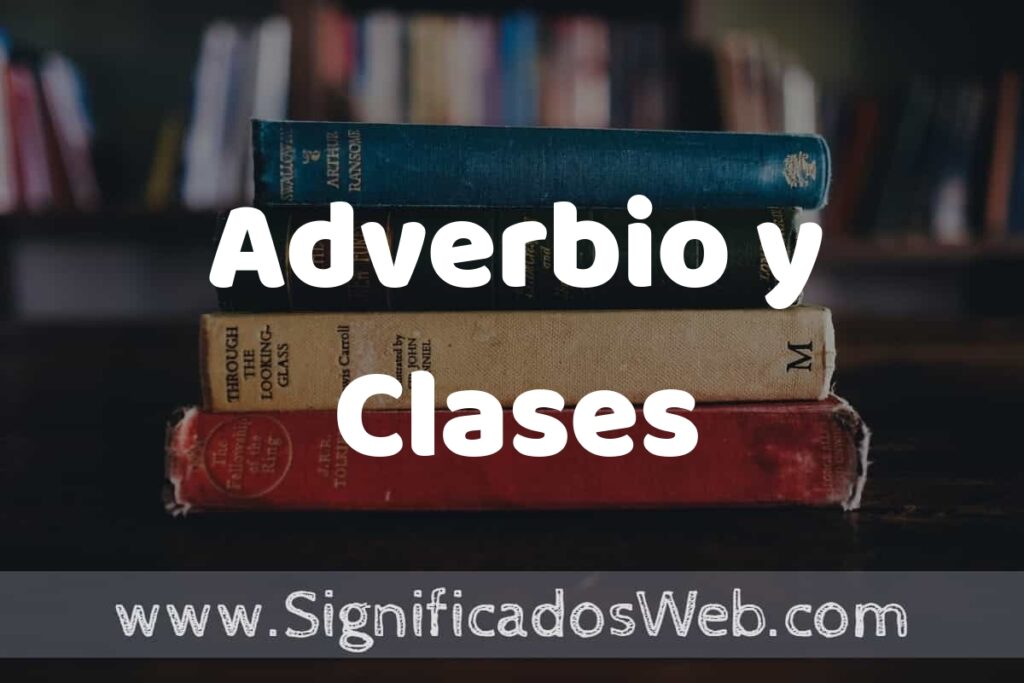 Concepto de Adverbio y Clases ▶️¿Que es? Definición, Significado y EJEMPLOS