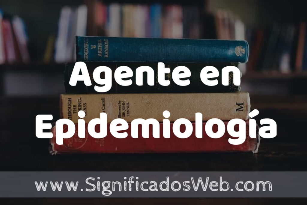 Concepto de Agente en Epidemiología ▶️¿Que es? Definición, Significado y EJEMPLOS