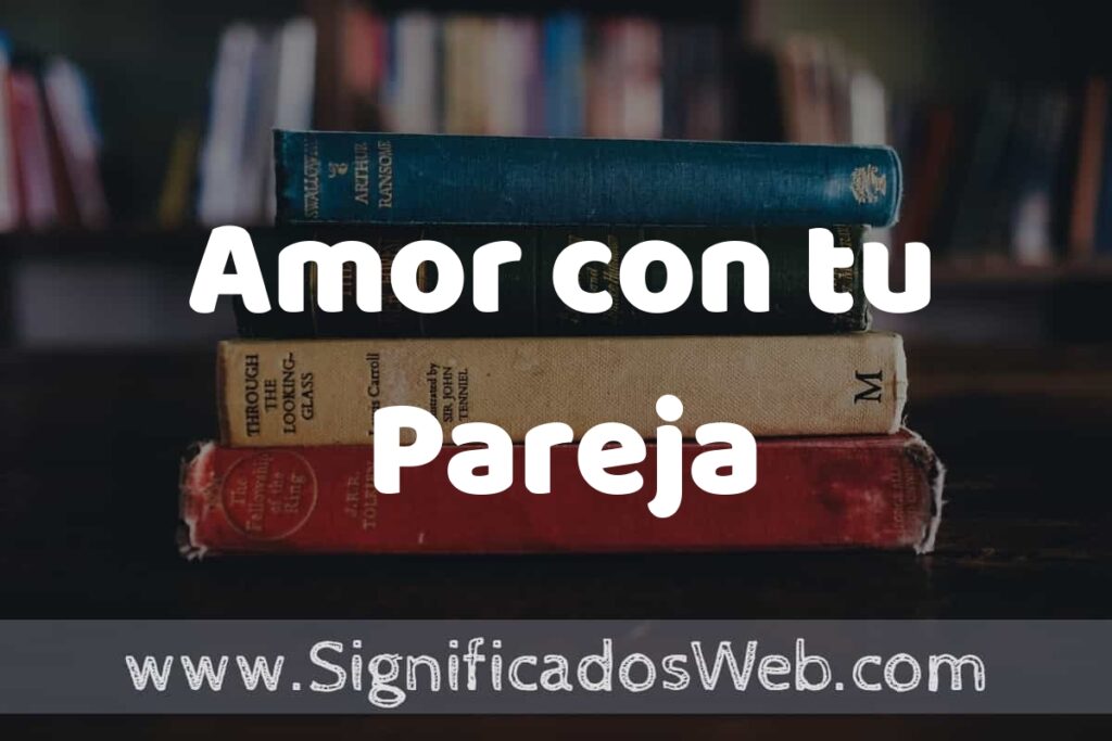 Concepto de Amor con tu Pareja ▶️¿Que es? Definición, Significado y EJEMPLOS