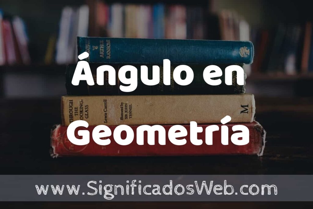 Concepto de Ángulo en Geometría ▶️¿Que es? Definición, Significado y EJEMPLOS