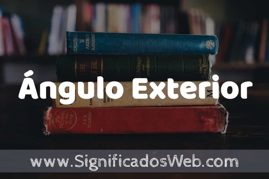 Concepto de Ángulo Exterior ▶️¿Que es? Definición, Significado y EJEMPLOS