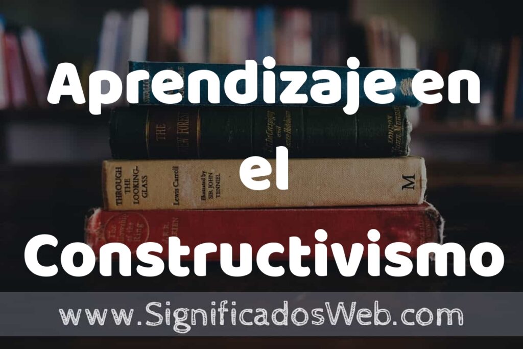 Concepto de Aprendizaje en el Constructivismo ▶️¿Que es? Definición, Significado y EJEMPLOS