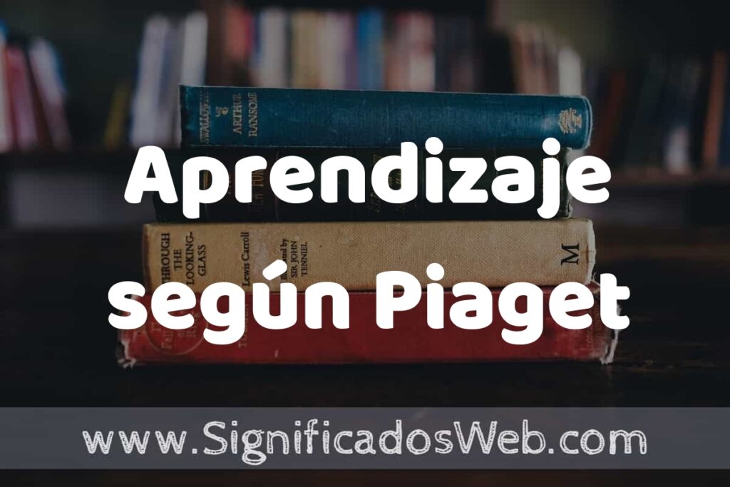 Concepto de Aprendizaje según Piaget ▶️¿Que es? Definición, Significado y EJEMPLOS