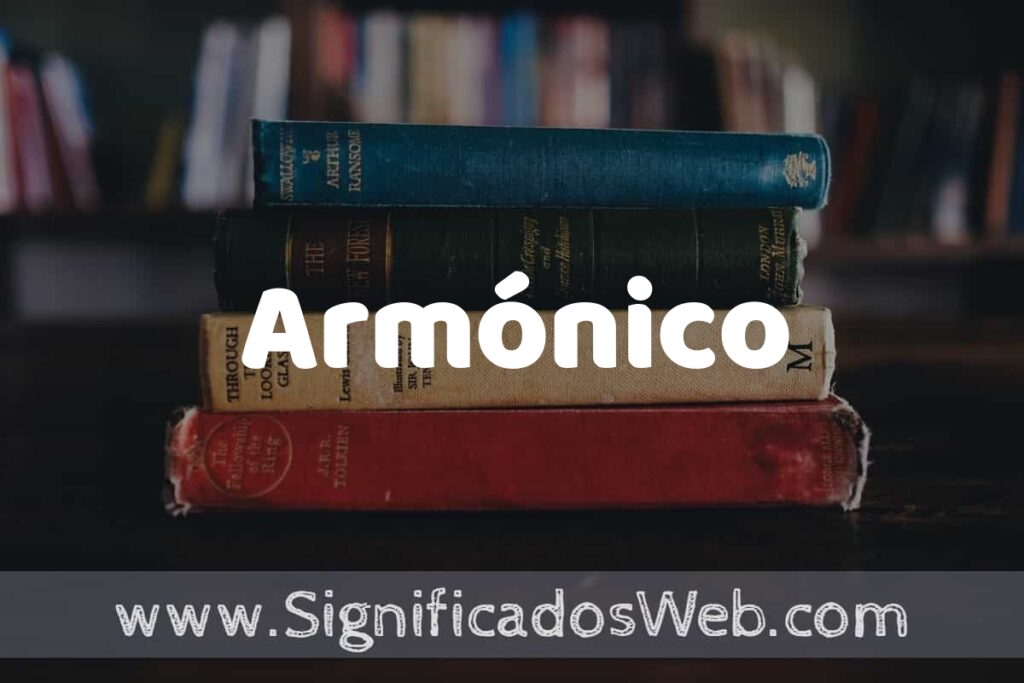 Concepto de Armónico ▶️¿Que es? Definición, Significado y EJEMPLOS