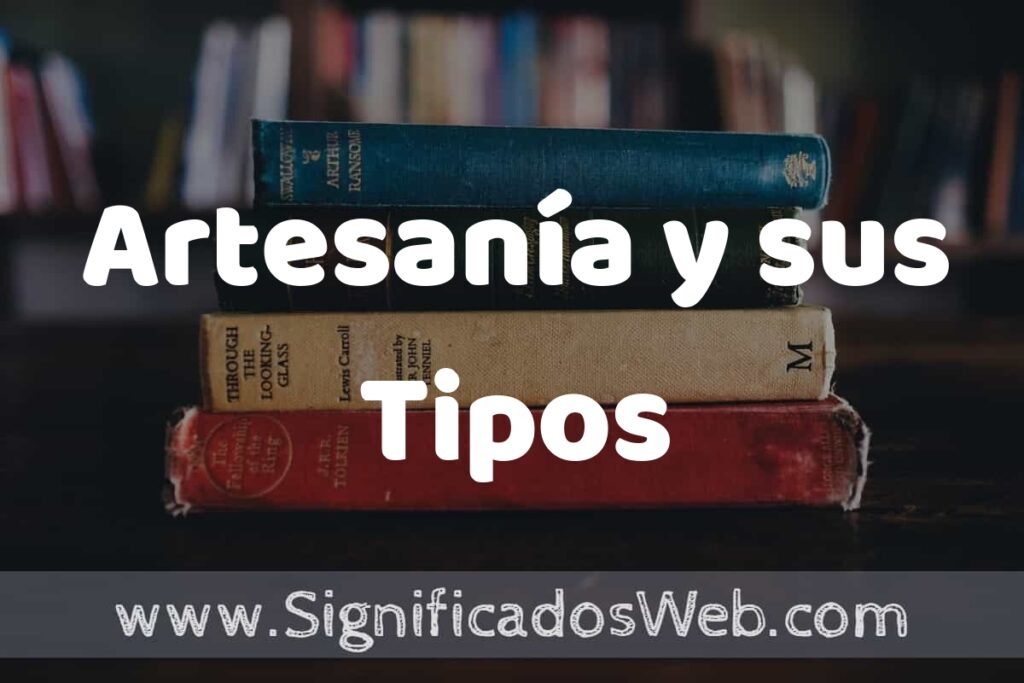 Concepto de Artesanía y sus Tipos ▶️¿Que es? Definición, Significado y EJEMPLOS