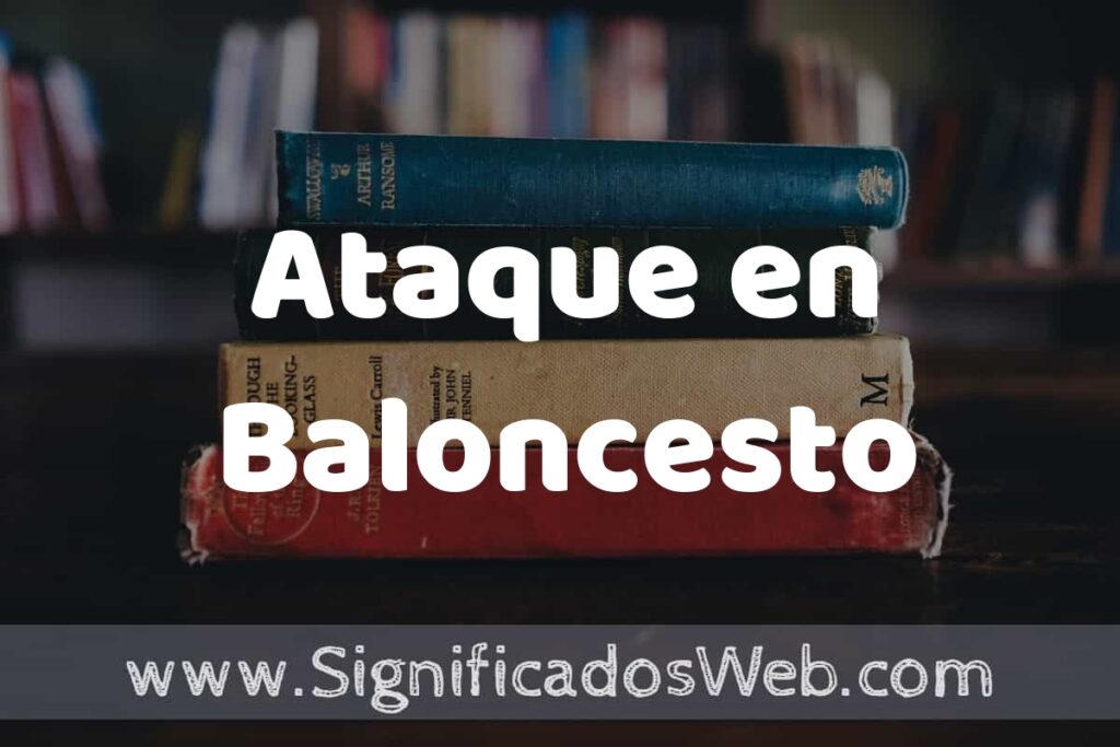 Concepto de Ataque en Baloncesto ▶️¿Que es? Definición, Significado y EJEMPLOS