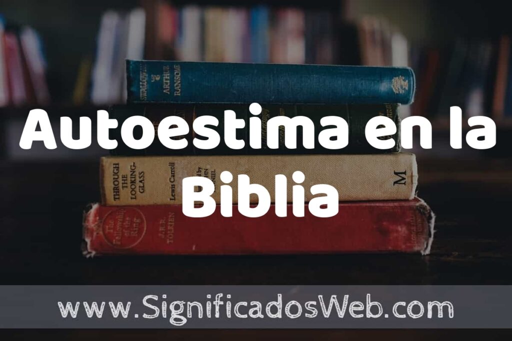 Concepto de Autoestima en la Biblia ▶️¿Que es? Definición, Significado y EJEMPLOS