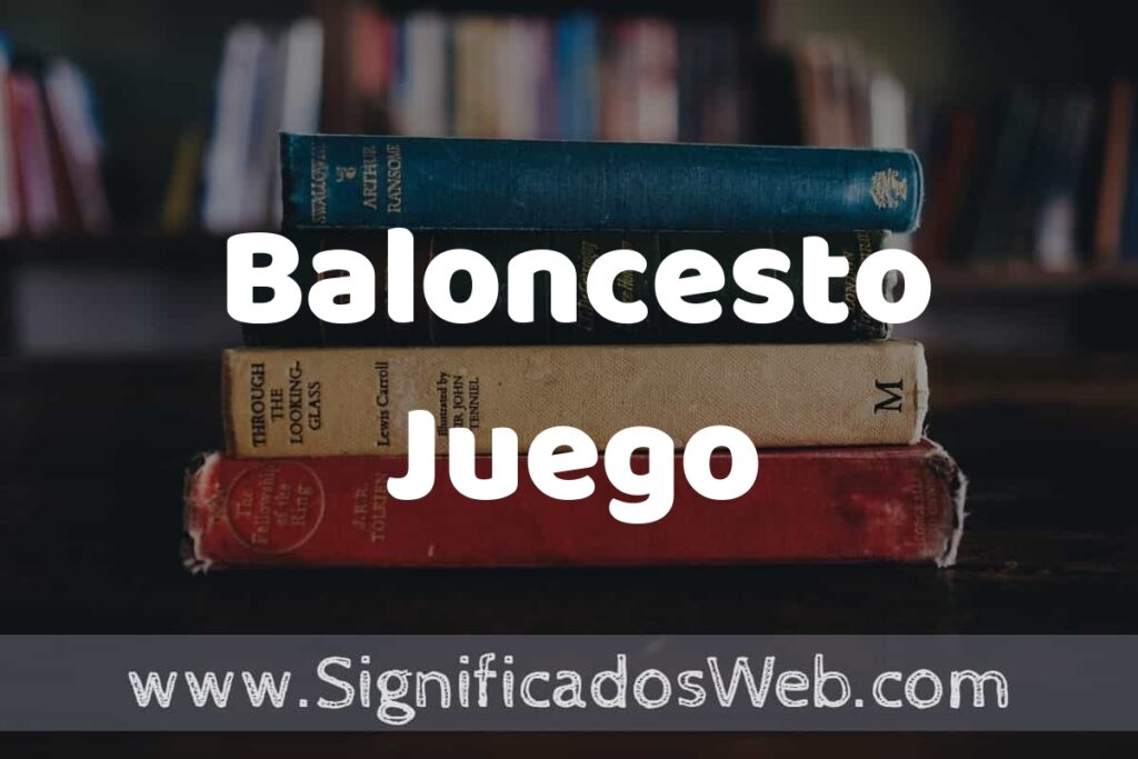 Concepto de Baloncesto Juego ▶️¿Que es? Definición, Significado y EJEMPLOS