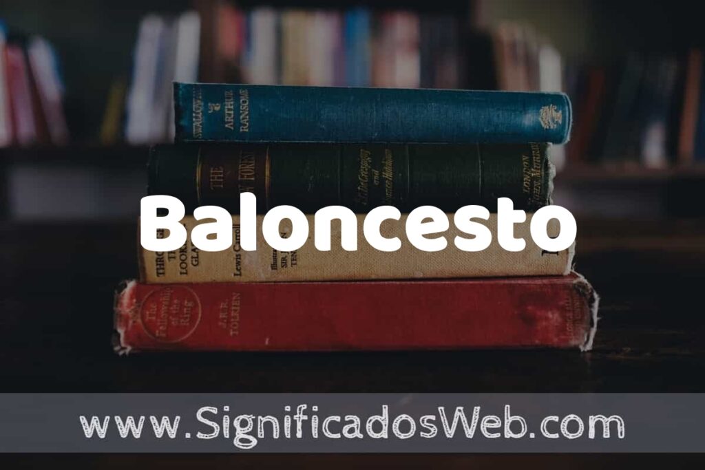 Concepto de Baloncesto ▶️¿Que es? Definición, Significado y EJEMPLOS