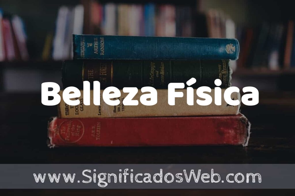 Concepto de Belleza Física ▶️¿Que es? Definición, Significado y EJEMPLOS