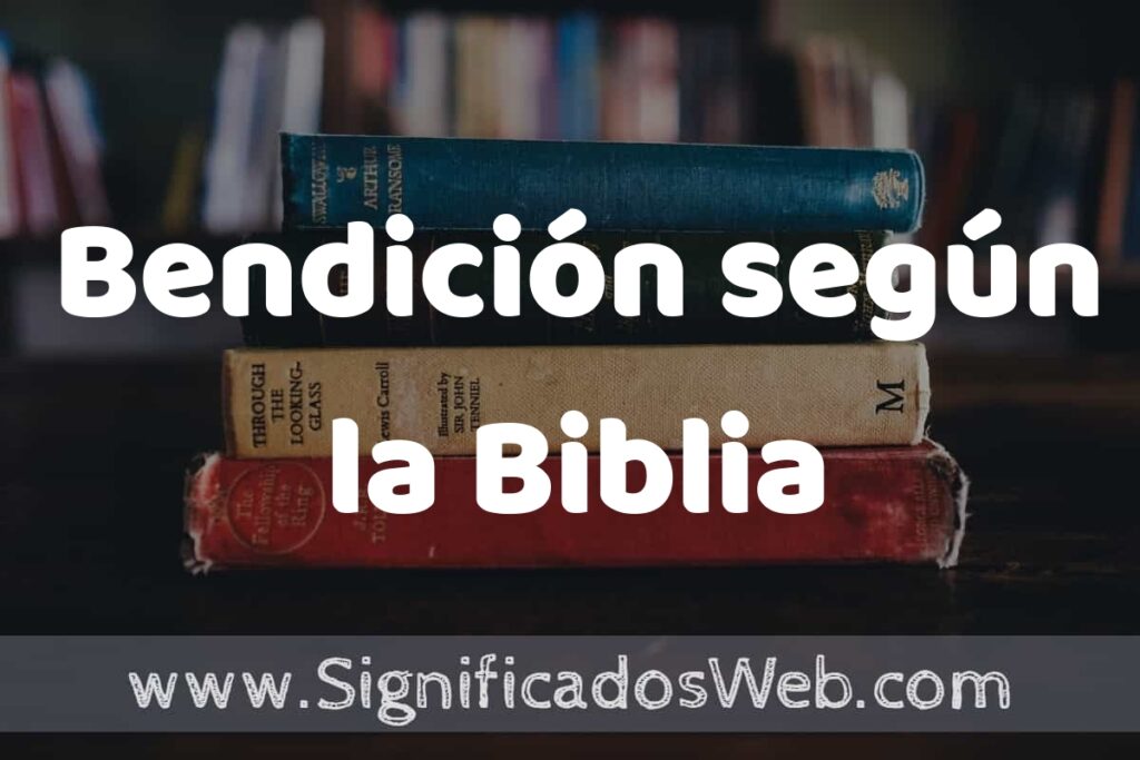 Concepto de Bendición según la Biblia ▶️¿Que es? Definición, Significado y EJEMPLOS