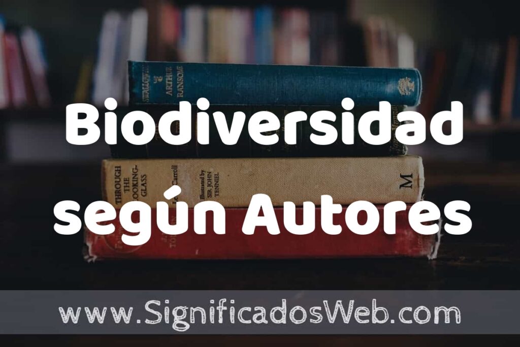 Concepto de Biodiversidad según Autores ▶️¿Que es? Definición, Significado y EJEMPLOS