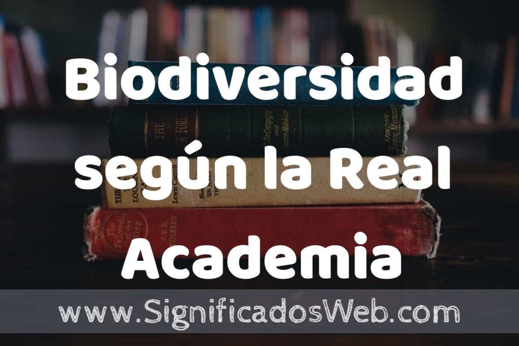 Concepto de Biodiversidad según la Real Academia ▶️¿Que es? Definición, Significado y EJEMPLOS
