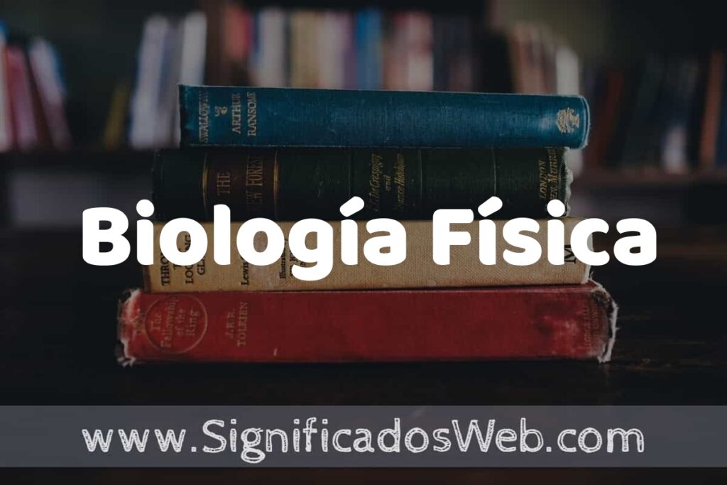 Concepto de Biología Física ▶️¿Que es? Definición, Significado y EJEMPLOS