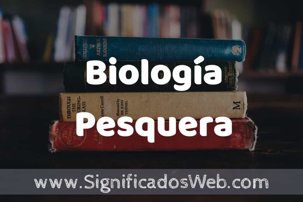 Concepto de Biología Pesquera ▶️¿Que es? Definición, Significado y EJEMPLOS