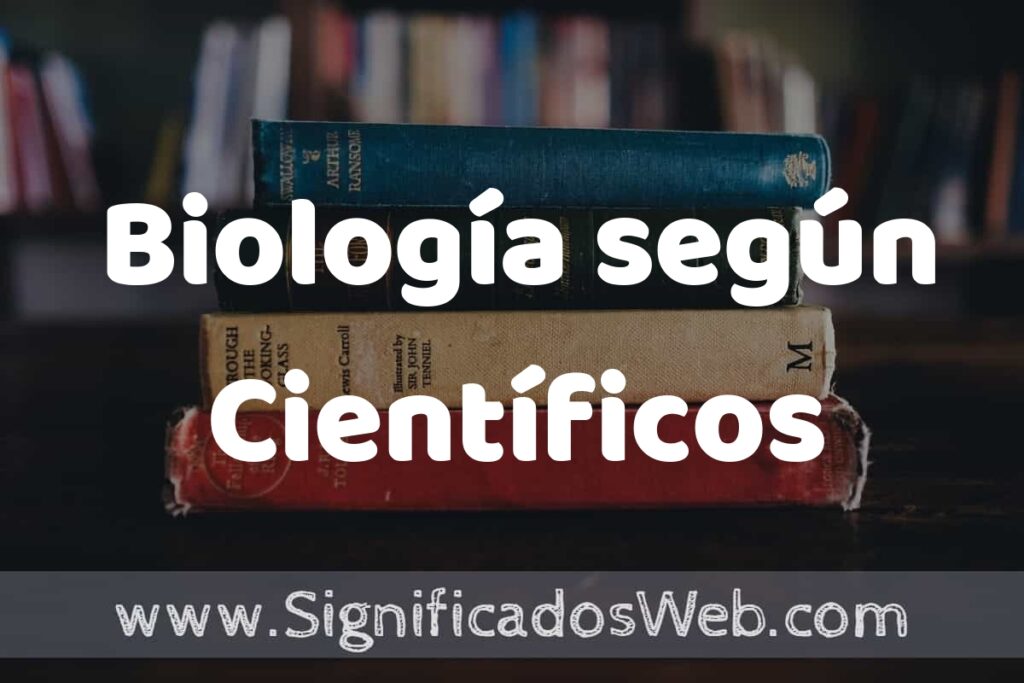Concepto de Biología según Científicos ▶️¿Que es? Definición, Significado y EJEMPLOS
