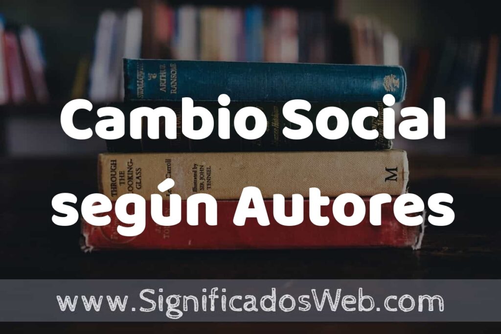 Concepto de Cambio Social según Autores ▶️¿Que es? Definición, Significado y EJEMPLOS