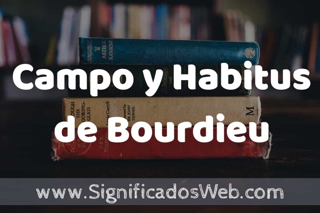 Concepto de Campo y Habitus de Bourdieu ▶️¿Que es? Definición, Significado y EJEMPLOS