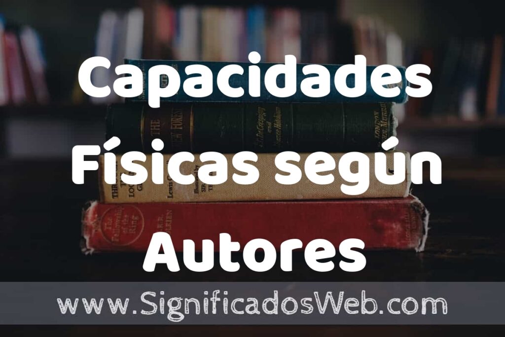 Concepto de Capacidades Físicas según Autores ▶️¿Que es? Definición, Significado y EJEMPLOS