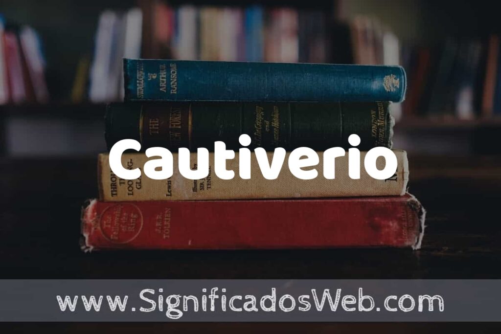 Concepto de Cautiverio ▶️¿Que es? Definición, Significado y EJEMPLOS
