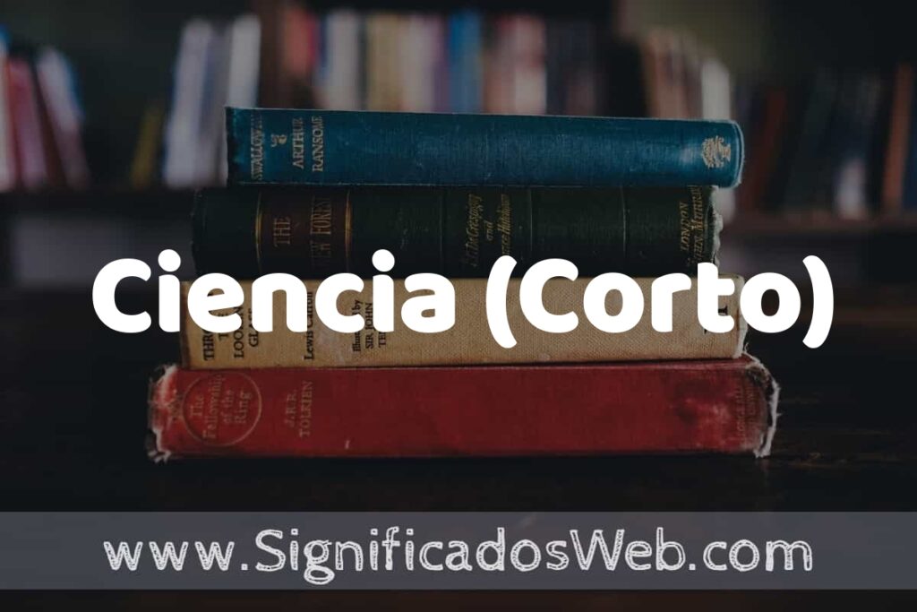Concepto de Ciencia (Corto) ▶️¿Que es? Definición, Significado y EJEMPLOS