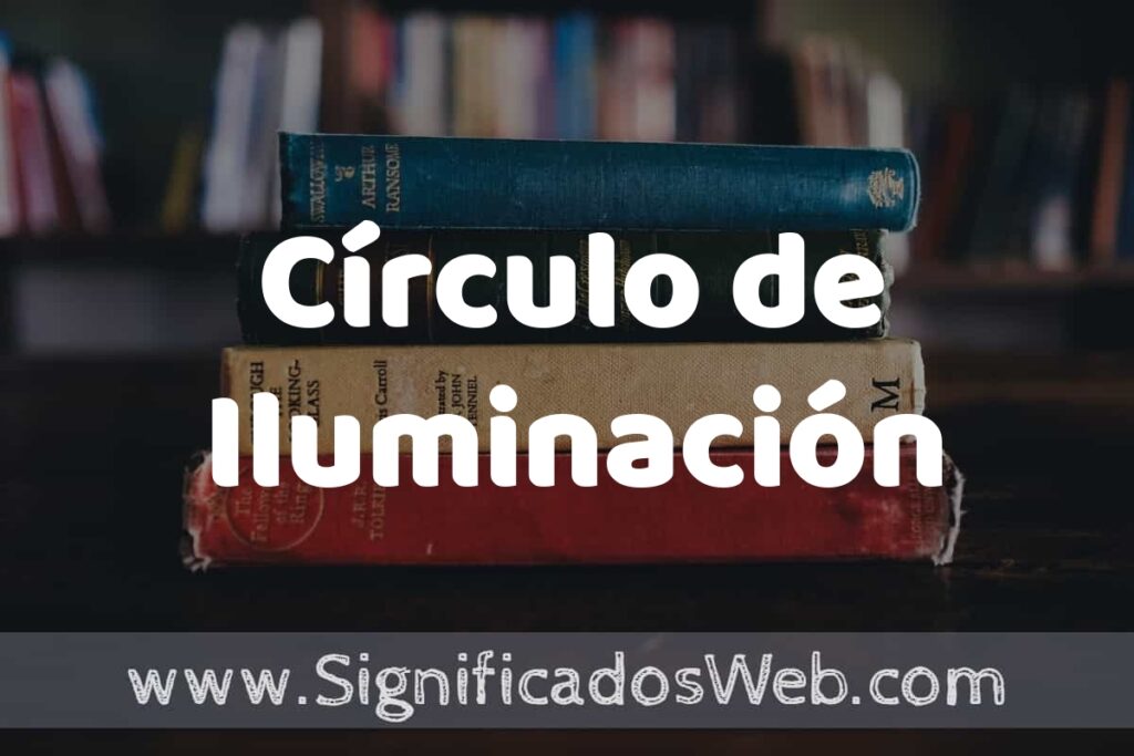Concepto de Círculo de Iluminación ▶️¿Que es? Definición, Significado y EJEMPLOS