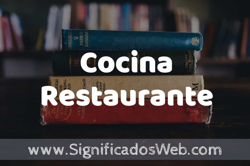 Concepto de Cocina Restaurante ▶️¿Que es? Definición, Significado y EJEMPLOS