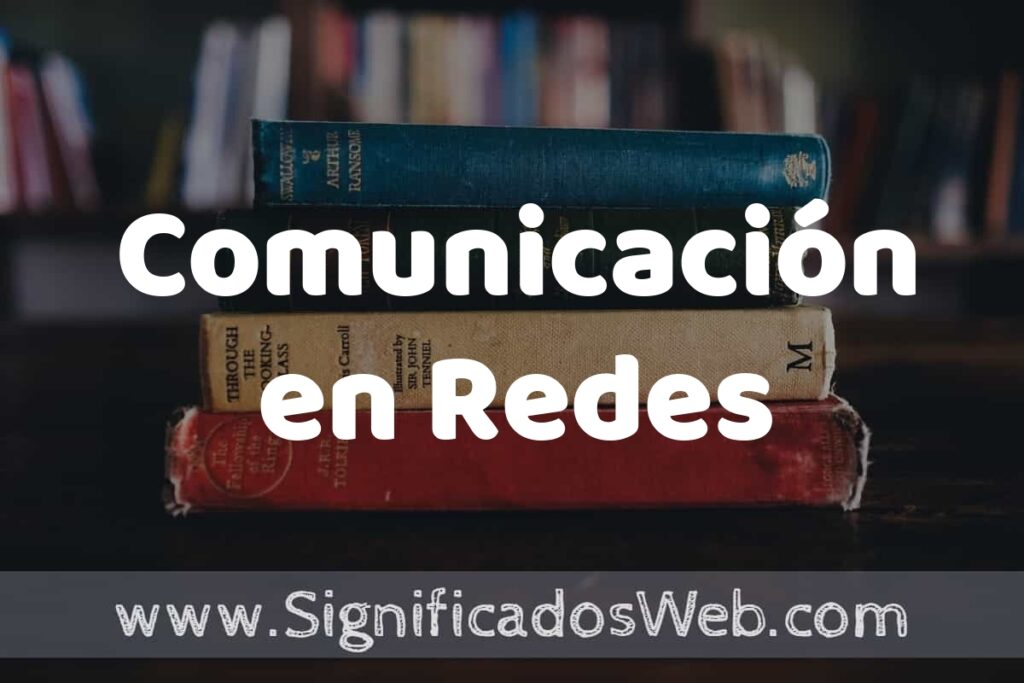Concepto de Comunicación en Redes ▶️¿Que es? Definición, Significado y EJEMPLOS