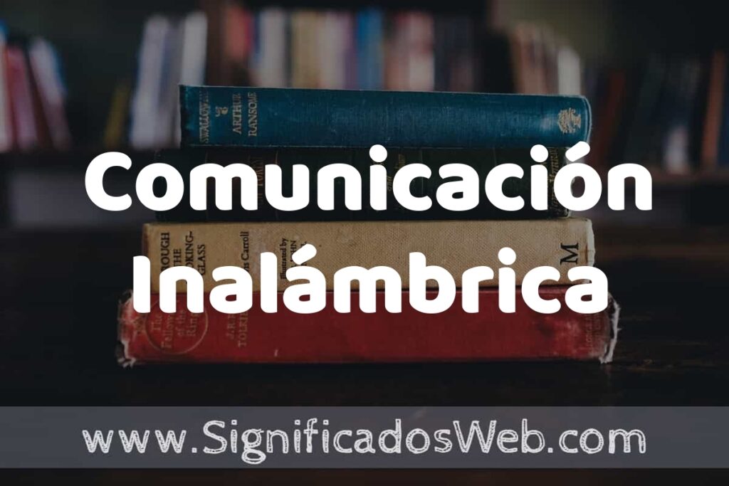 Concepto de Comunicación Inalámbrica ▶️¿Que es? Definición, Significado y EJEMPLOS