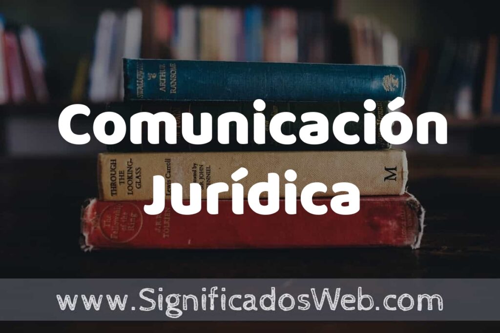 Concepto de Comunicación Jurídica ▶️¿Que es? Definición, Significado y EJEMPLOS