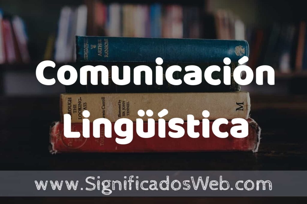 Concepto de Comunicación Lingüística ▶️¿Que es? Definición, Significado y EJEMPLOS