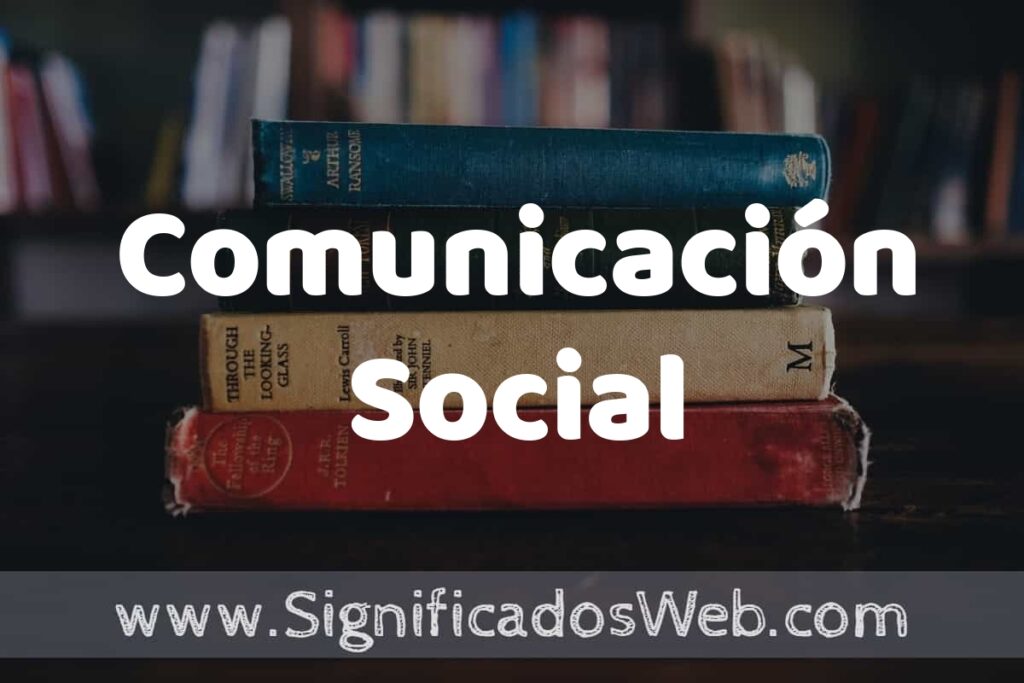 Concepto de Comunicación Social ▶️¿Que es? Definición, Significado y EJEMPLOS
