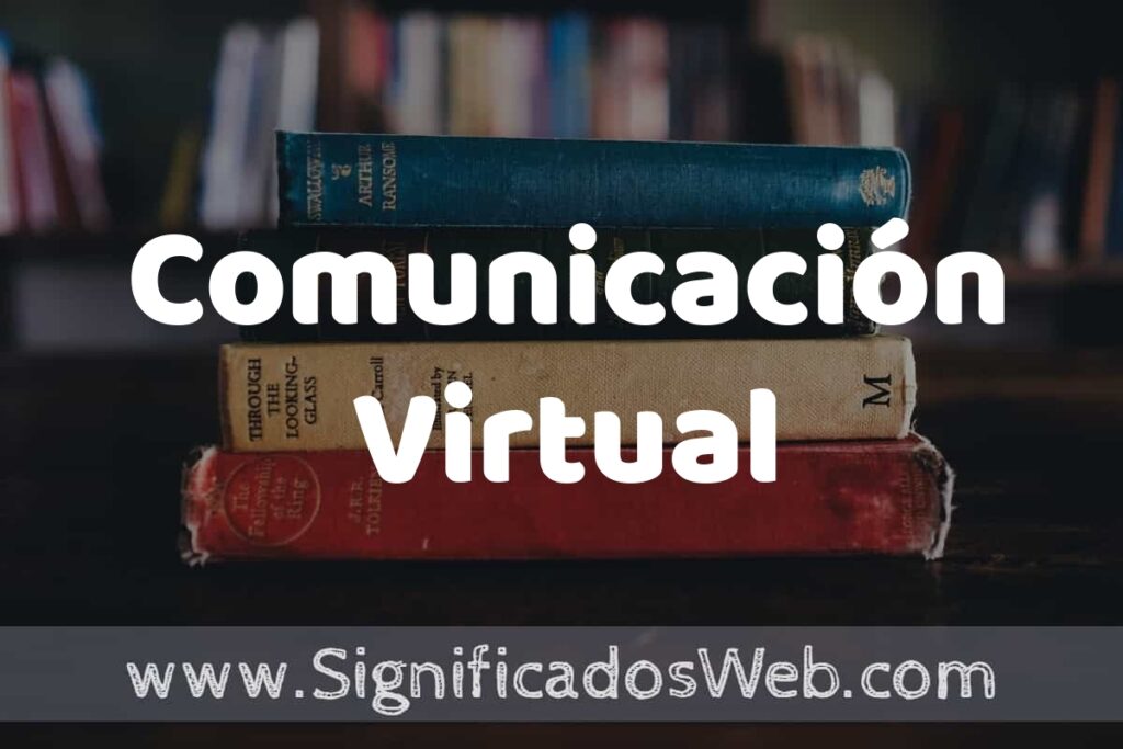 Concepto de Comunicación Virtual ▶️¿Que es? Definición, Significado y EJEMPLOS