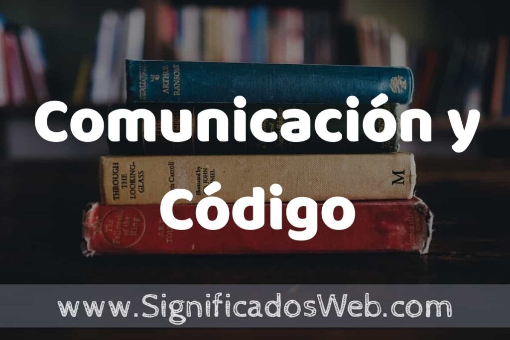 Concepto de Comunicación y Código ▶️¿Que es? Definición, Significado y EJEMPLOS