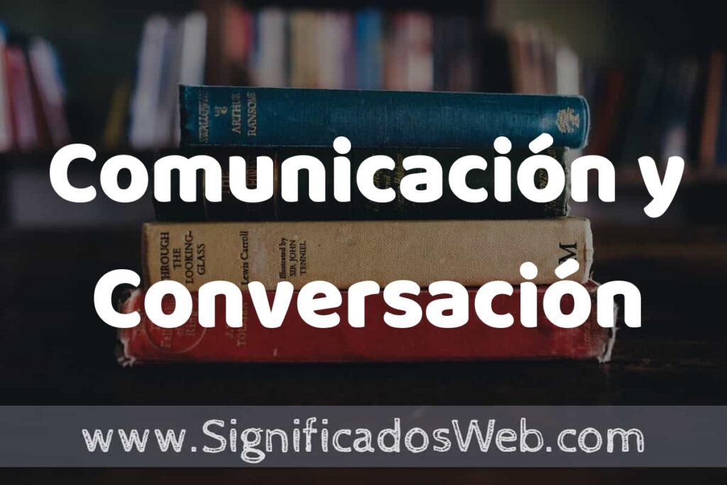 Concepto de Comunicación y Conversación ▶️¿Que es? Definición, Significado y EJEMPLOS