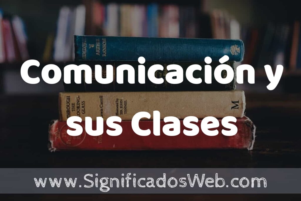 Concepto de Comunicación y sus Clases ▶️¿Que es? Definición, Significado y EJEMPLOS
