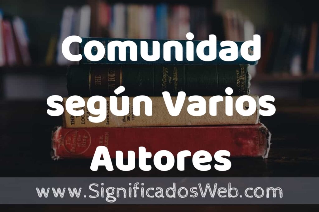 Concepto de Comunidad según Varios Autores ▶️¿Que es? Definición, Significado y EJEMPLOS