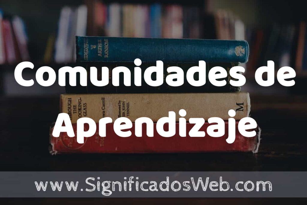 Concepto de Comunidades de Aprendizaje ▶️¿Que es? Definición, Significado y EJEMPLOS