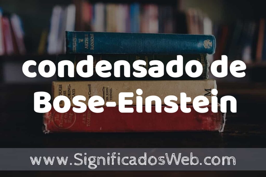 Concepto de condensado de Bose-Einstein ▶️¿Que es? Definición, Significado y EJEMPLOS