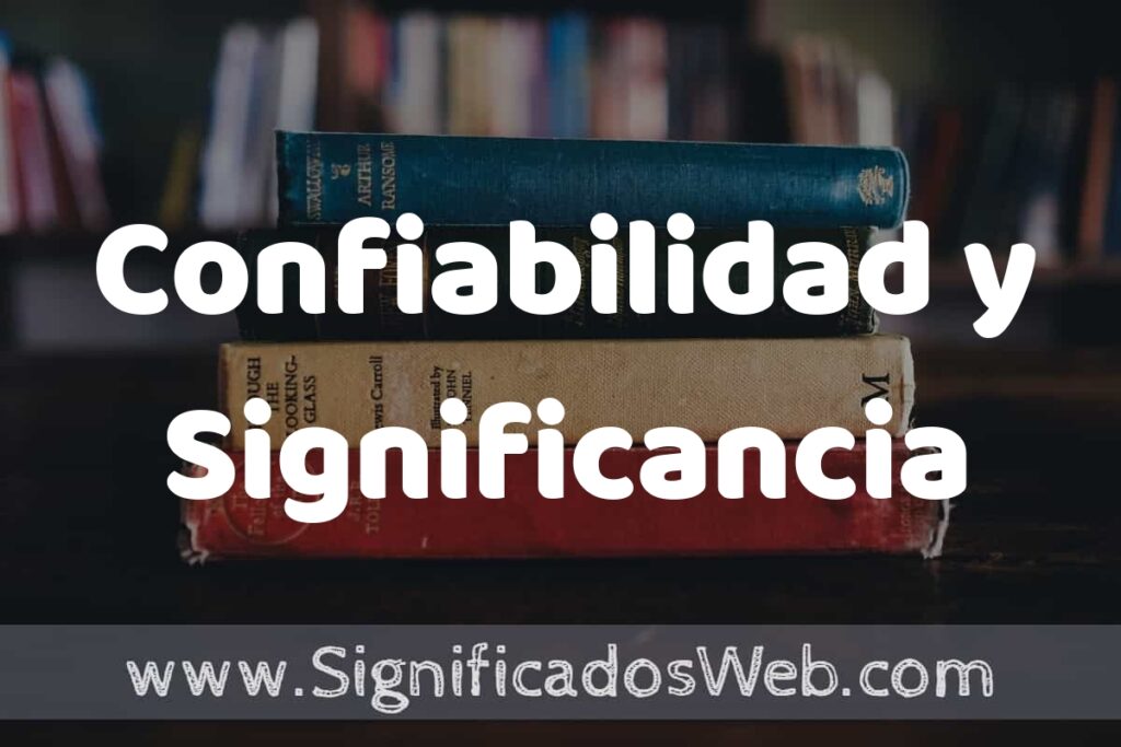 Concepto de Confiabilidad y Significancia ▶️¿Que es? Definición, Significado y EJEMPLOS