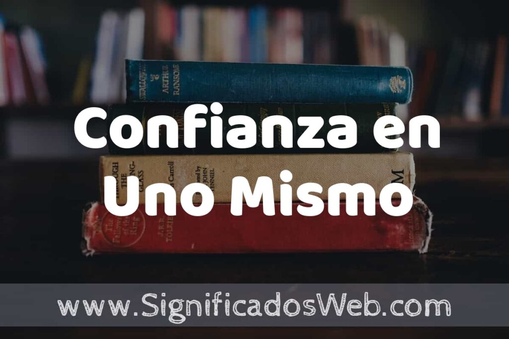 Concepto de Confianza en Uno Mismo ▶️¿Que es? Definición, Significado y EJEMPLOS