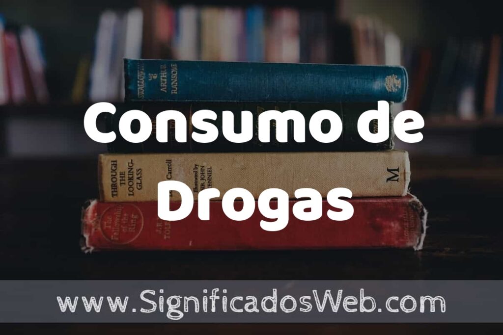 Concepto de Consumo de Drogas ▶️¿Que es? Definición, Significado y EJEMPLOS