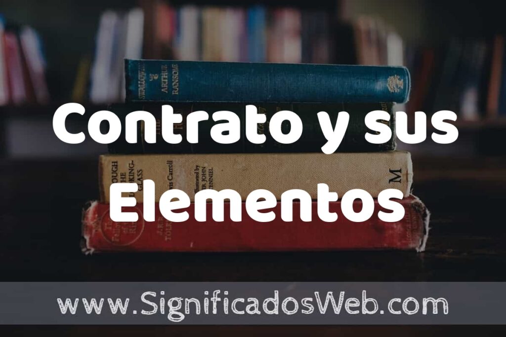 Concepto de Contrato y sus Elementos ▶️¿Que es? Definición, Significado y EJEMPLOS