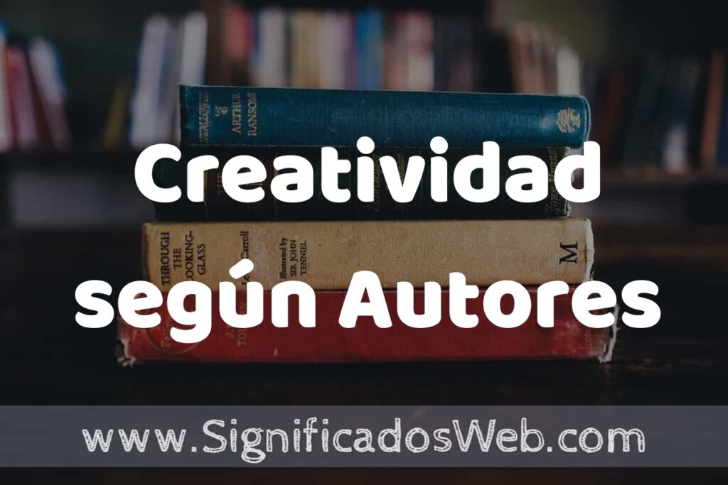 Concepto de Creatividad según Autores ▶️¿Que es? Definición, Significado y EJEMPLOS