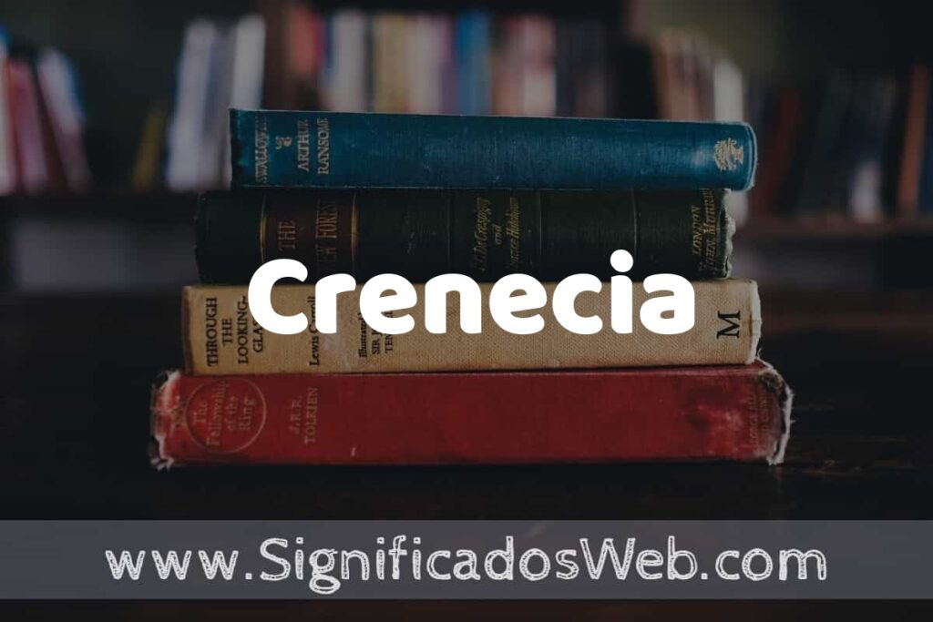 Concepto de Crenecia ▶️¿Que es? Definición, Significado y EJEMPLOS