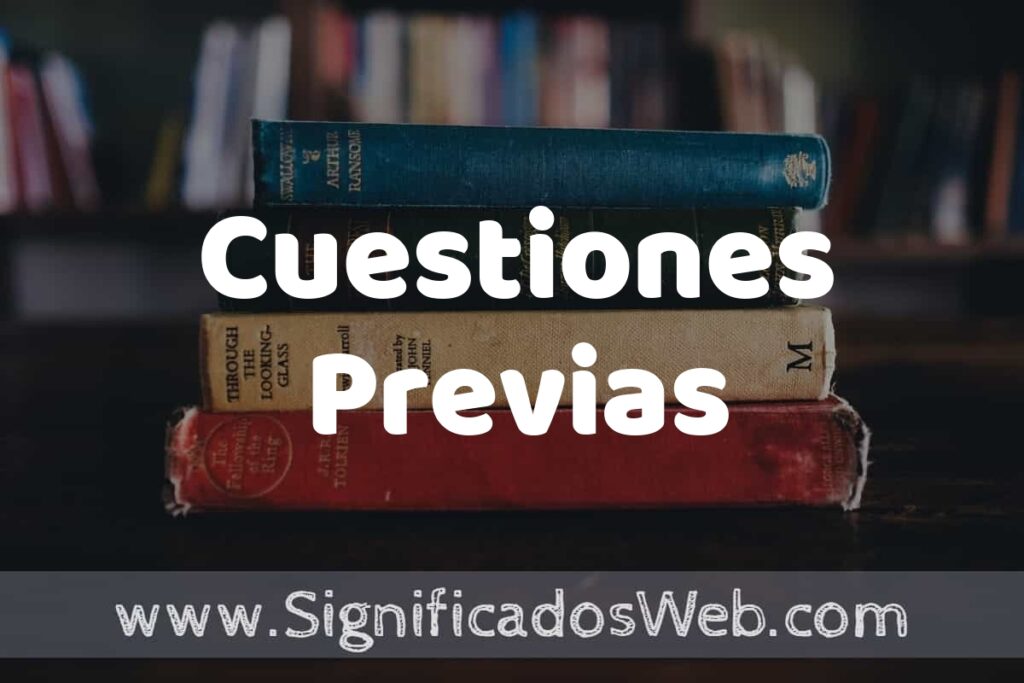 Concepto de Cuestiones Previas ▶️¿Que es? Definición, Significado y EJEMPLOS