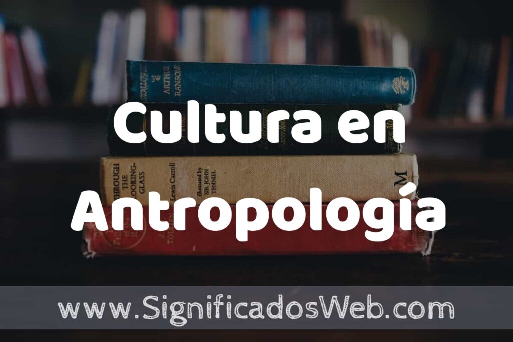 Concepto de Cultura en Antropología ▶️¿Que es? Definición, Significado y EJEMPLOS